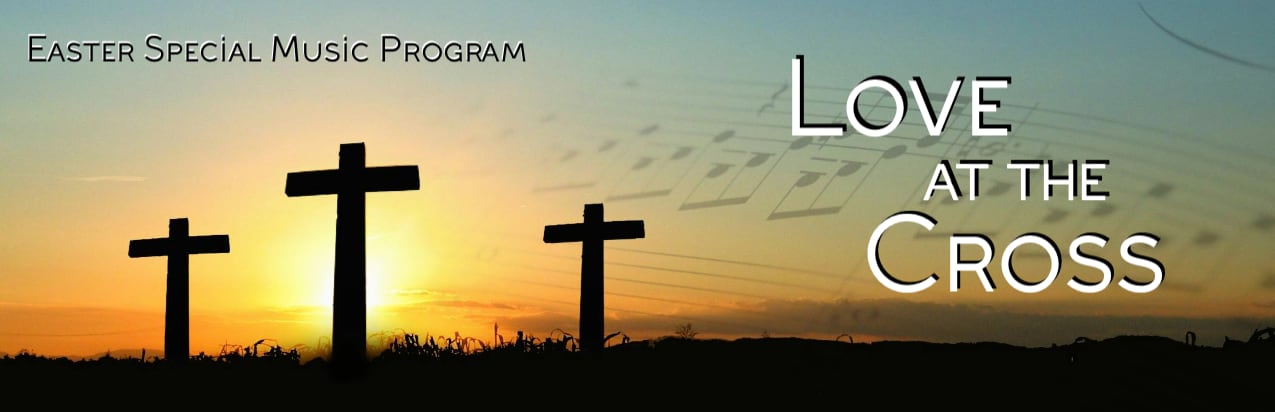 Harmony Easter Special Music Program - Love at the Cross